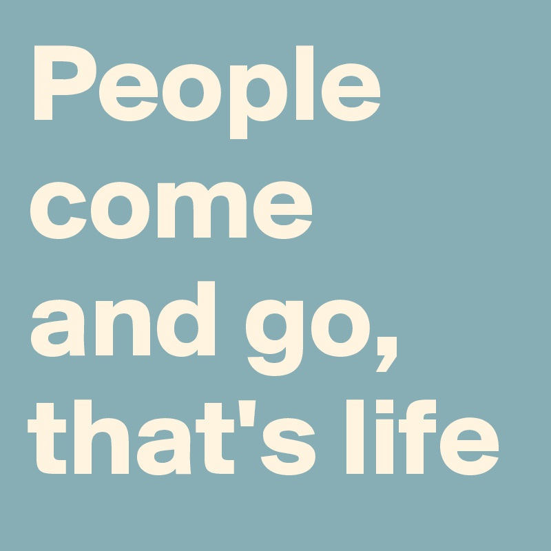 people come and go quotes