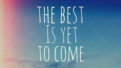 Photo of The Best is Yet to Come Quotes